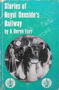 Book cover of Stories of Royal Deeside's Railway  by FARR, A. Derek 